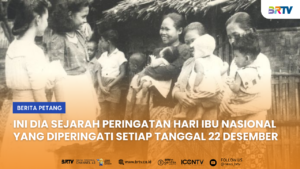 22 DESEMBER DIPERINGATI SEBAGAI HARI IBU NASIONAL, INI SEJARAHNYA!