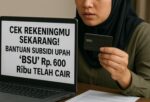 Cek Rekeningmu Sekarang! Bantuan Subsidi Upah ‘BSU’ Rp. 600 Ribu Telah Cair